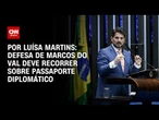 Análise: Defesa de Do Val deve recorrer da decisão sobre passaporte diplomático | BASTIDORES CNN