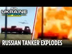 Moment Russian oil tanker explodes into flames as Ukraine targets Putin's oil supply
