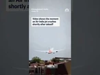 Video shows the moment an Air India jet crashes shortly after takeoff