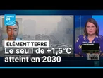 Réchauffement climatique: le seuil de +1,5°C bientôt atteint • FRANCE 24