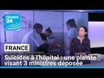 Suicides de soignants à l'hôpital : une plainte visant trois ministres déposée • FRANCE 24