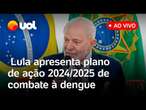 Lula fala ao vivo e anuncia plano de ação de combate à dengue e outras doenças virais; acompanhe