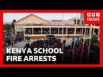 Kenya school fire: Eight students arrested after suspected deadly arson attack | BBC News