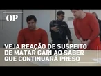 Veja reação de suspeito de matar gari ao saber que continuará preso
