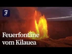 Lava schießt 300 Meter in die Höhe