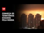 Guerra na Ucrânia: Veja quais territórios são exigidos pela Rússia | CNN 360º
