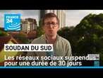 Soudan du Sud : les réseaux sociaux suspendus pour une durée de 30 jours • FRANCE 24