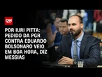 "Veio em boa hora", diz AGU sobre pedido da PGR contra Eduardo Bolsonaro | CNN 360º