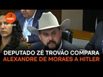 Deputado Zé Trovão compara Alexandre de Moraes a Adolf Hitler