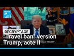 Décryptage : le "travel ban" version Trump, acte II • FRANCE 24