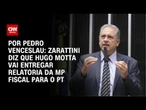 Zarattini diz que Hugo vai entregar relatoria da MP Fiscal para o PT | BASTIDORES CNN