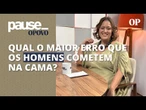 Terapeuta sexual Fabiana Lucas revela o erro que os homens cometem na cama: "penetrar" | Pause