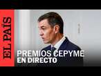 DIRECTO | Pedro Sánchez comparece en los XI Premios CEPYME 2024 | EL PAÍS