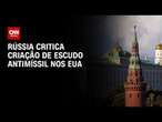 Rússia critica criação de escudo antimíssil nos EUA | LIVE CNN