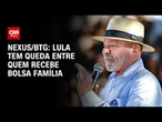 Lula registra queda entre beneficiários do Bolsa Família, diz pesquisa Nexus/BTG | CNN 360º