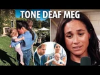 ‘Tone deaf’ Meghan Markle wants sympathy - but ‘hasn’t done a day's parenting in real world’