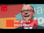 Der große Merz-Plan: Das soll sich in Deutschland ändern