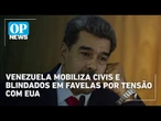 Venezuela mobiliza civis e blindados em favelas por tensão com EUA | O POVO News