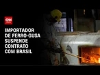 Tarifaço dos EUA: importadores de ferro-gusa suspendem contratos com Brasil | AGORA CNN