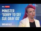 Minister 'sorry to see Sue Gray go' as Starmer's chief of staff