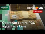 Operação contra PCC agita Faria Lima; fintechs igualadas a bancos; tarifaço e mais notícias ao vivo