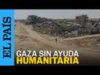 GAZA | Israel bloquea la ayuda humanitaria en Gaza | EL PAÍS