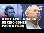 AO VIVO | O PDT após a saída de Ciro Gomes para o PSDB | Jogo Político