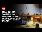 Tainá Falcão: Governistas apostam em STF para reequilibrar forças | BASTIDORES CNN