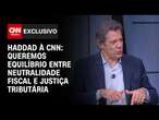 Haddad à CNN: Queremos equilíbrio entre neutralidade fiscal e justiça tributária | CNN 360º