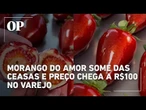 Morango do amor: fruta dobra de preço no varejo e esgota no atacado da Ceasa Ceará