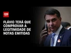 Master: Flávio Bolsonaro terá que comprovar legitimidade de notas emitidas | HORA H