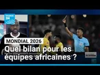 Quel bilan pour les équipes africaines au Mondial 2026 de football ? • FRANCE 24