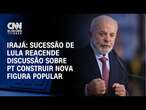 Irajá: Sucessão de Lula reacende discussão sobre PT construir nova figura popular | CNN ELEIÇÕES