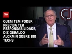 Alckmin sobre big techs: Quem tem poder precisa ter responsabilidade | CNN PRIME TIME