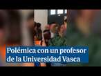 El profesor de la Universidad Vasca acusado de misoginia y homofobia, rodeado de estudiantes