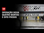 Operação deixa quatro mortos e oito presos no Rio de Janeiro | CNN NOVO DIA