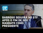 Presidente do STF, Barroso rebate críticas e diz que não vai se aposentar | O POVO News
