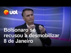 'Não vem nada de bom': Bolsonaro se recusou a desmobilizar 8 de Janeiro; veja