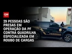 PF desmonta quadrilha especializada em roubo de cargas | CNN PRIME TIME