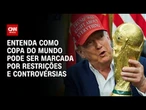 Políticas de Trump causam polêmica às vésperas da Copa do Mundo | HORA H