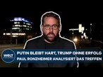GIPFEL IN ANCHORAGE: Putin bleibt hart, Trump ohne Erfolg – Paul Ronzheimer analysiert Treffen