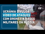 Governo da Ucrânia divulga vídeo de ataques com drones contra aeronaves russas