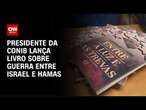 Presidente da Conib lança livro sobre guerra entre Israel e Hamas | CNN NOVO DIA