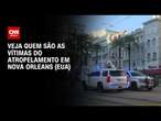 Veja quem são as vítimas do atropelamento em Nova Orleans (EUA) | LIVE CNN