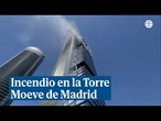 Desalojan la Torre Moeve en el distrito financiero de Madrid tras sufrir un incendio