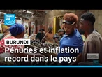 Pénuries, hausse des prix : le Burundi face à une crise économique structurelle • FRANCE 24
