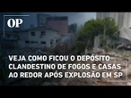 Veja como ficou o depósito clandestino de fogos e casas ao redor após explosão em São Paulo