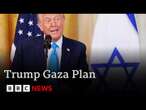 Trump says “everyone loves my Gaza plan” despite global condemnation | BBC News