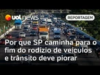 São Paulo caminha para o fim do rodízio de veículos e trânsito deve piorar | Paula Gama