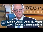 TÜRKEI-BESUCH DES KANZLERS: Friedrich Merz will mit Recep Erdogan strategische Wende einleiten!